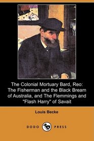 The Colonial Mortuary Bard, Reo: The Fisherman and the Black Bream of Australia, and The Flemmings and 