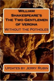 William Shakespeare's The Two Gentlemen of Verona: Without the Potholes