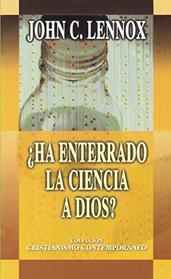 Ha enterrado la ciencia a Dios? (Coleccin Cristianismo Contemporneo) (Spanish Edition)