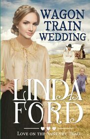 Wagon Train Wedding (Love on the Santa Fe Trail, Bk 2)