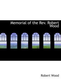 Memorial of the Rev. Robert Wood