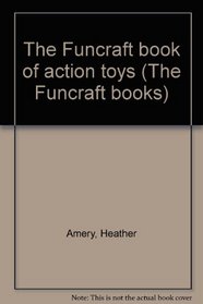 The Funcraft book of action toys (The Funcraft books)