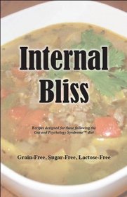 Internal Bliss - GAPS Cookbook (Recipes designed for those following the Gut and Psychology Syndrome Diet)