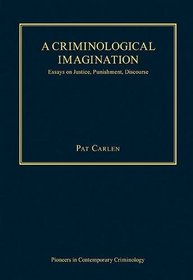 A Criminological Imagination (Pioneers in Contemporary Criminology)
