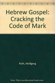 Hebrew Gospel: Cracking the Code of Mark