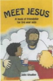 Meet Jesus: A Book of Friendship for 5-6 Year Olds