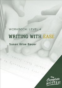 The Complete Writer: Level Four Workbook for Writing with Ease (The Complete Writer)