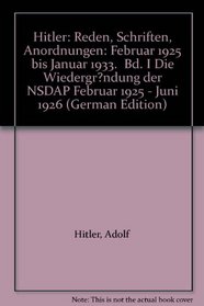Hitler: Reden, Schriften, Anordnungen : Februar 1925 bis Januar 1933