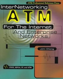 Internetworking ATM: For the Internet and Enterprise Networks