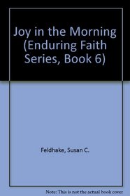Joy in the Morning (Enduring Faith Series, Book 6)