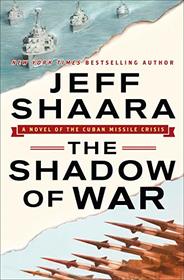 The Shadow of War: A Novel of the Cuban Missile Crisis