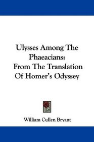 Ulysses Among The Phaeacians: From The Translation Of Homer's Odyssey