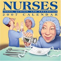 Nurses 2007 Day-to-Day Calendar: Jokes, Quotes, and Anecdotes