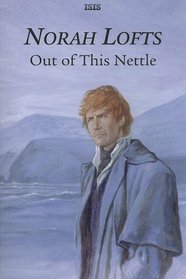 Out Of This Nettle (Isis General Fiction)