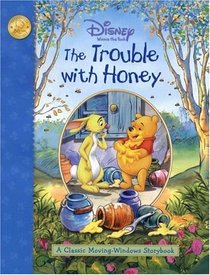 The Trouble with Honey (A Classic Moving Windows Storybook) (Winnie the Pooh)