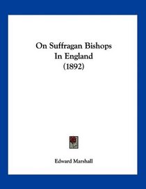 On Suffragan Bishops In England (1892)