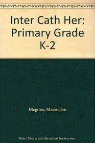 Inter Cath Her: Primary Grade K-2