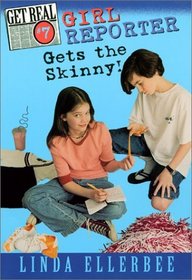 Get Real #7: Girl Reporter Gets the Skinny! (Get Real)