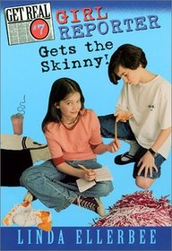 Get Real #7: Girl Reporter Gets the Skinny! (Get Real)