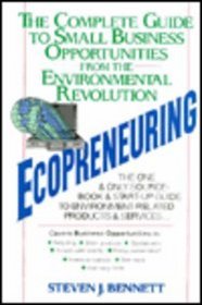 Ecopreneuring: The Complete Guide to Small Business Opportunities from the Environmental Revolution