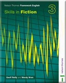 Nelson Thornes Framework English 3. Skills in Fiction (Skills in Fiction 1) (Bk.3)