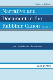 Narrative and Document in the Rabbinic Canon, Volume I: From the Mishnah to the Talmuds (Studies in Judaism)