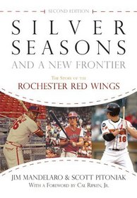 Silver Seasons and a New Frontier: The Story of the Rochester Red Wings