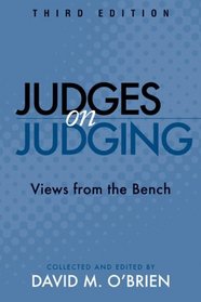 Judges on Judging: Views from the Bench