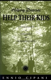 Helping Parents Help Their Kids: A Clinical Guide To Six Child Problem Behaviours