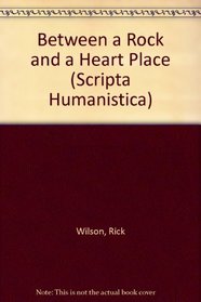 Between a Rock and a Heart Place (Scripta Humanistica)