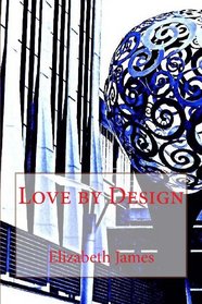 Love By Design (Design Series) (Volume 1)