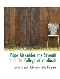 Pope Alexander the Seventh and the College of cardinals