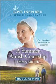 A Summer Amish Courtship (Love Inspired, No 1279) (True Large Print)
