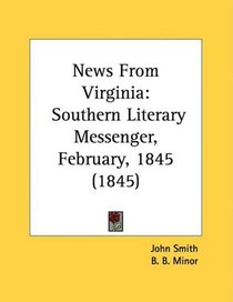 News From Virginia: Southern Literary Messenger, February, 1845 (1845)