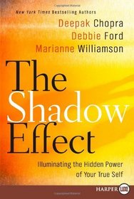 The Shadow Effect : Illuminating the Hidden Power of Your True Self (Larger Print)