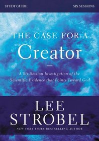 The Case for a Creator Study Guide with DVD: A Six-Session Investigation of the Scientific Evidence That Points Toward God