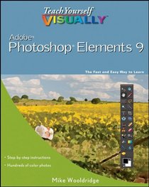 Teach Yourself VISUALLY Photoshop Elements 9 (Teach Yourself VISUALLY (Tech))
