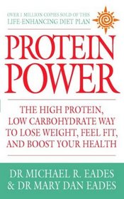 Protein Power: The High Protein/Low Carbohydrate Way to Lose Weight, Feel Fit and Boost Your Health