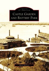 Castle Garden And Battery Park, NY (Images of America) (Images of America)