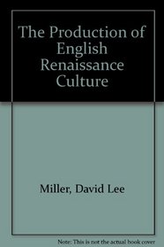 The Production of English Renaissance Culture