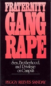 Fraternity Gang Rape: Sex, Brotherhood, and Privilege on Campus (Feminist Crosscurrents Series)
