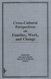 Cross Cultural Perspectives on Families, Work, and Change