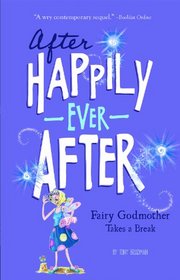 The Fairy Godmother Takes a Break (After Happily Ever After)