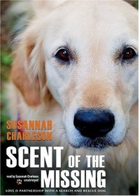 Scent of the Missing: Love and Partnership with a Search and Rescue Dog