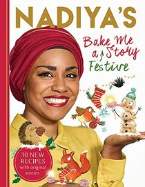 Nadiya's Bake Me a Festive Story: Thirty festive recipes and stories for children, from BBC TV star Nadiya Hussain