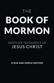 The Book of Mormon - Plain and Simple Edition: Another Testament of Jesus Christ