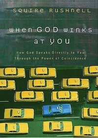 When God Winks at You: How God Speaks to You Through the Power of Coincidence