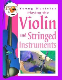 Playing the Violin and Stringed Instruments (Young Musician)