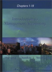 Introduction to Management Accounting 1-19 and Student CD package, 12th Edition