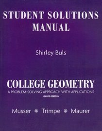 Student Solutions Manual for College Geometry: A Problem Solving Approach with Applications
